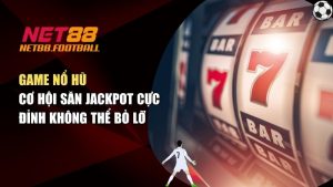 Game Nổ Hũ – Cơ Hội Săn Jackpot Cực Đỉnh Không Thể Bỏ Lỡ