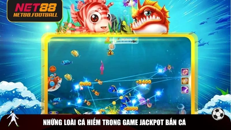 Những loài cá hiếm trong game Jackpot bắn cá