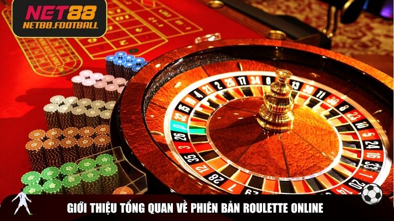 Giới thiệu tổng quan về phiên bản Roulette online