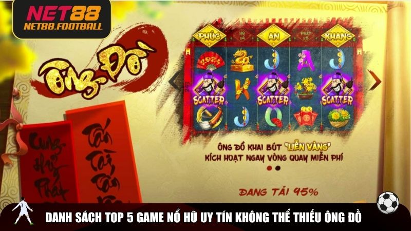 Danh sách top 5 game nổ hũ uy tín không thể thiếu Ông Đồ